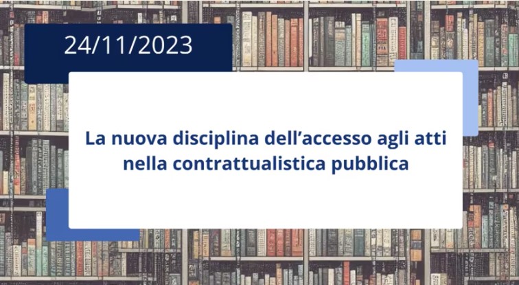 La nuova disciplina dell’accesso agli atti nella contrattualistica pubblica: profili sostanziali